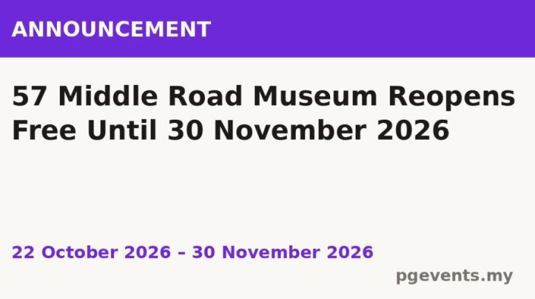 57 Middle Road Museum Reopens Free Until 30 November 2026
