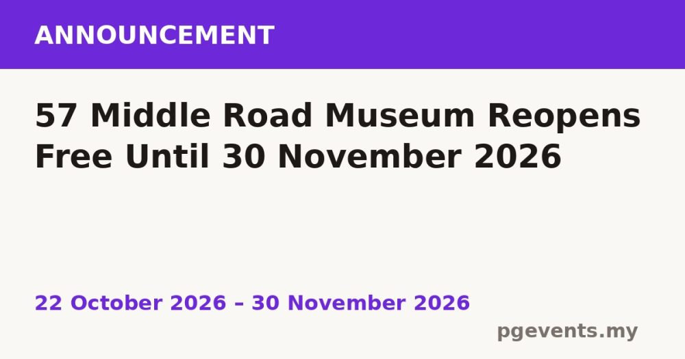 57 Middle Road Museum Reopens Free Until 30 November 2026