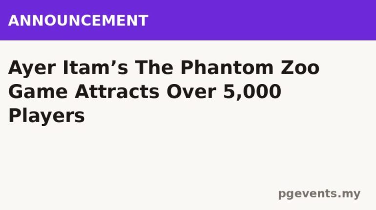 Ayer Itam’s The Phantom Zoo Game Attracts Over 5,000 Players